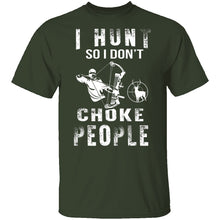 I Hunt So I Don't Choke People T-Shirt