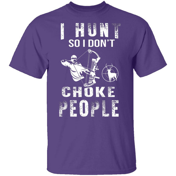 I Hunt So I Don't Choke People T-Shirt CustomCat