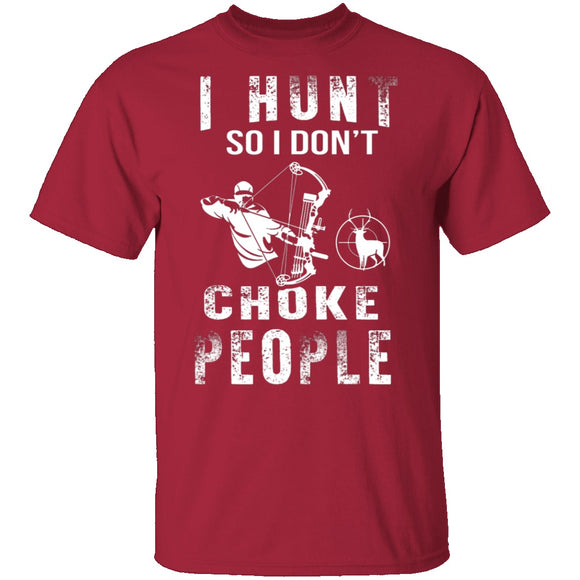 I Hunt So I Don't Choke People T-Shirt CustomCat