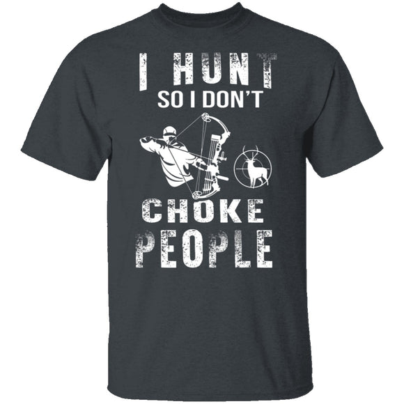 I Hunt So I Don't Choke People T-Shirt CustomCat