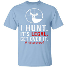 I Hunt. Get Over It. T-Shirt