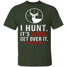 I Hunt. Get Over It. T-Shirt