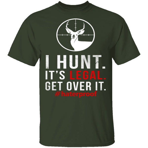 I Hunt. Get Over It. T-Shirt CustomCat