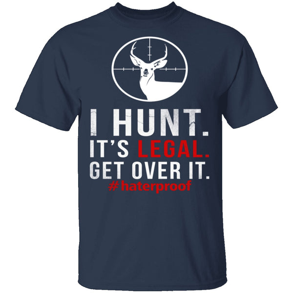 I Hunt. Get Over It. T-Shirt CustomCat