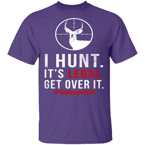 I Hunt. Get Over It. T-Shirt CustomCat