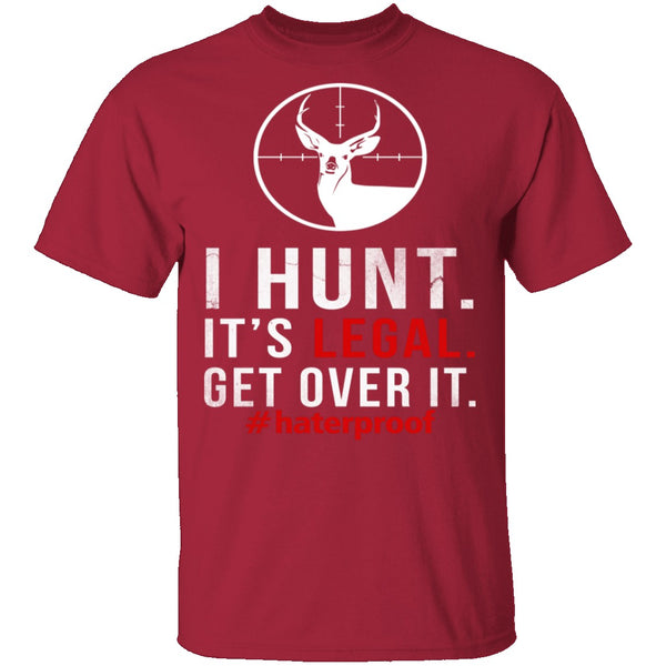 I Hunt. Get Over It. T-Shirt CustomCat
