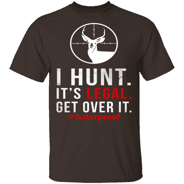I Hunt. Get Over It. T-Shirt CustomCat