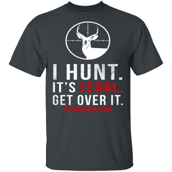 I Hunt. Get Over It. T-Shirt CustomCat
