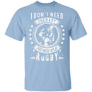 I Just Need To Play Rugby T-Shirt CustomCat
