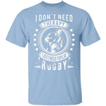 I Just Need To Play Rugby T-Shirt CustomCat