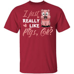 I Just Really Like Pigs T-Shirt CustomCat