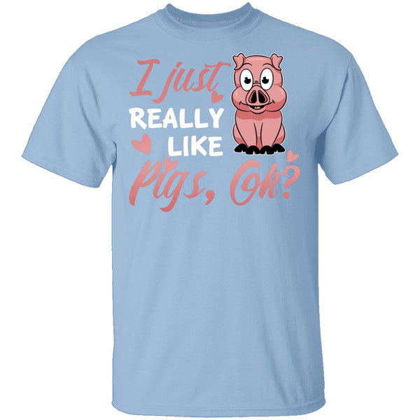 I Just Really Like Pigs T-Shirt CustomCat