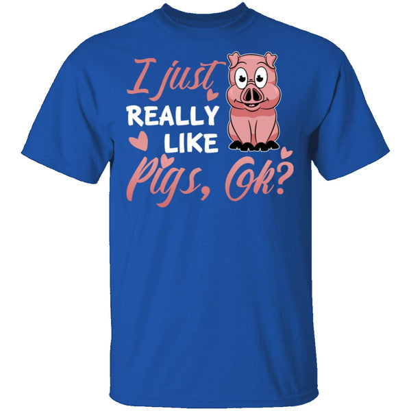 I Just Really Like Pigs T-Shirt CustomCat