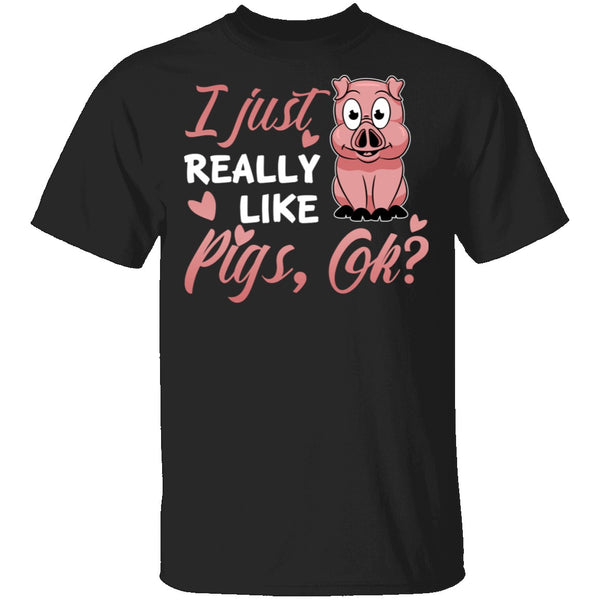 I Just Really Like Pigs T-Shirt CustomCat