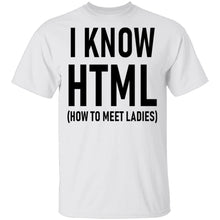 I Know HTML (How To Meet Ladies) T-Shirt