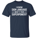 I Know Sign Language T-Shirt CustomCat