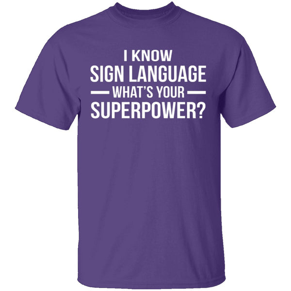 I Know Sign Language T-Shirt CustomCat