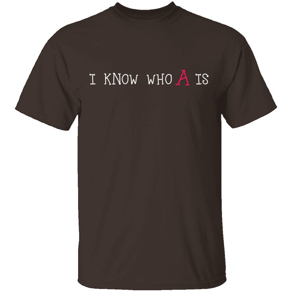 I Know Who A Is T-Shirt CustomCat