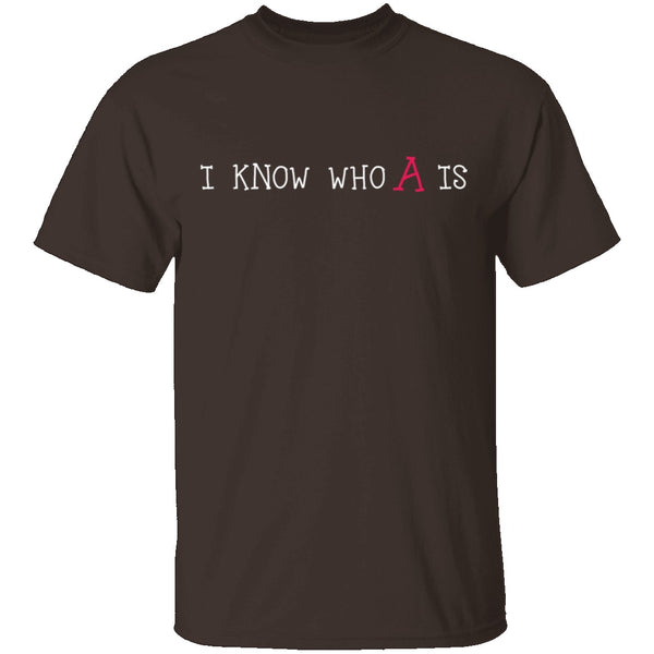 I Know Who A Is T-Shirt CustomCat