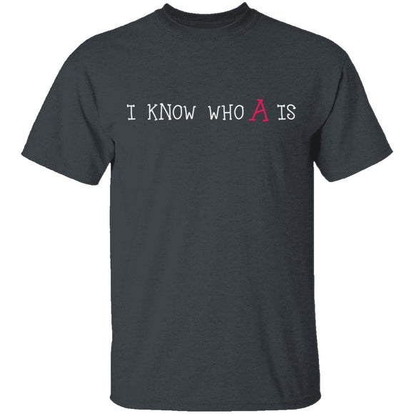 I Know Who A Is T-Shirt CustomCat