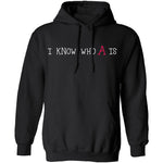 I Know Who A Is T-Shirt CustomCat