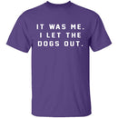 I Let The Dogs Out T-Shirt CustomCat