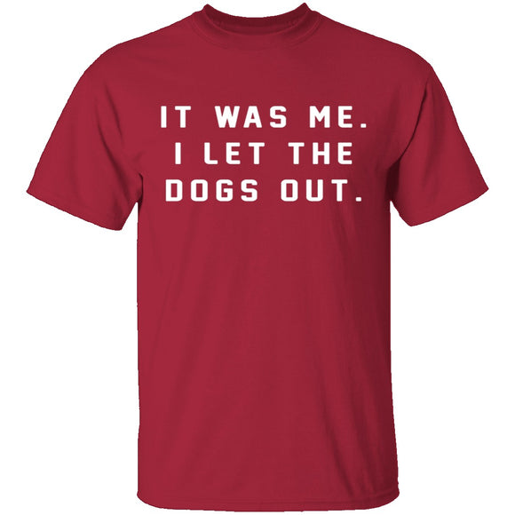 I Let The Dogs Out T-Shirt CustomCat