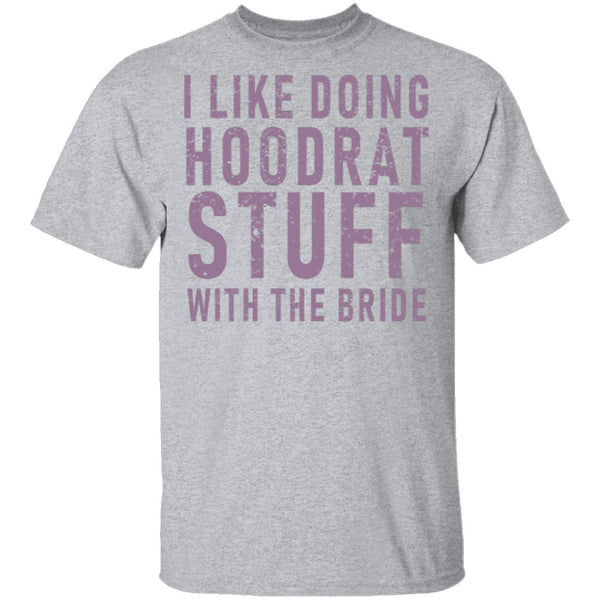 I Like Doing Hootrat Stuff With The Bride Pink T-Shirt CustomCat