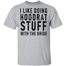 I Like Doing Hootrat Stuff With The Bride T-Shirt