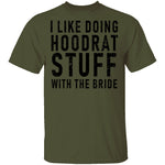 I Like Doing Hootrat Stuff With The Bride T-Shirt CustomCat