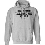 I Like My Men Tall, Dark, And Not You T-Shirt CustomCat