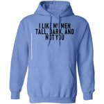 I Like My Men Tall, Dark, And Not You T-Shirt CustomCat