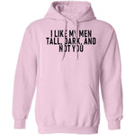 I Like My Men Tall, Dark, And Not You T-Shirt CustomCat
