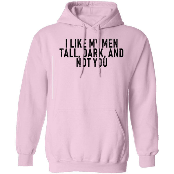 I Like My Men Tall, Dark, And Not You T-Shirt CustomCat