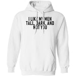 I Like My Men Tall, Dark, And Not You T-Shirt CustomCat