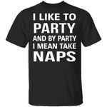 I Like To Party T-Shirt CustomCat