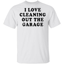 I Love Cleaning Out The Garage T-Shirt