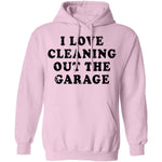 I Love Cleaning Out The Garage T-Shirt CustomCat