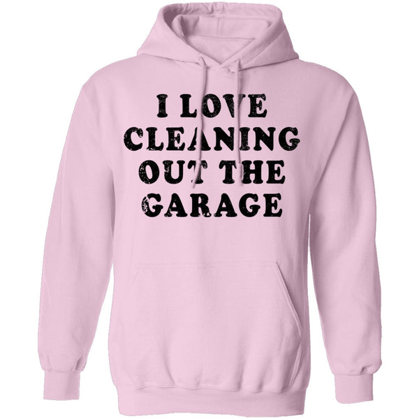 I Love Cleaning Out The Garage T-Shirt CustomCat