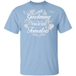 I Love Gardening From My Head Tomatoes T-Shirt CustomCat