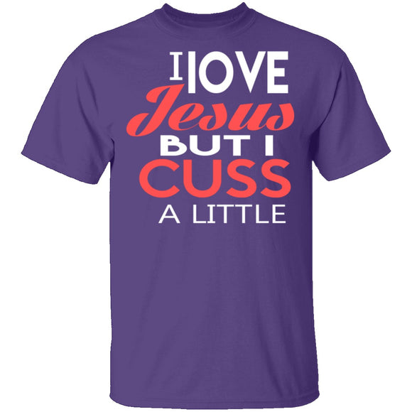 I Love Jesus But I Cuss T-Shirt CustomCat