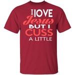 I Love Jesus But I Cuss T-Shirt CustomCat