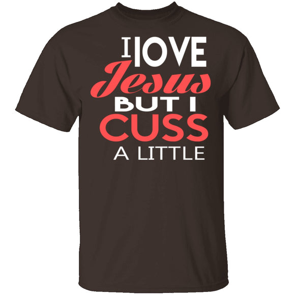 I Love Jesus But I Cuss T-Shirt CustomCat