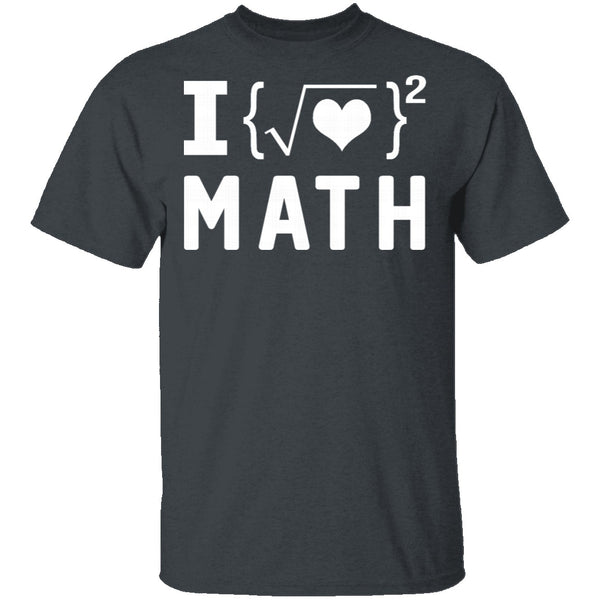 I Love Math T-Shirt CustomCat