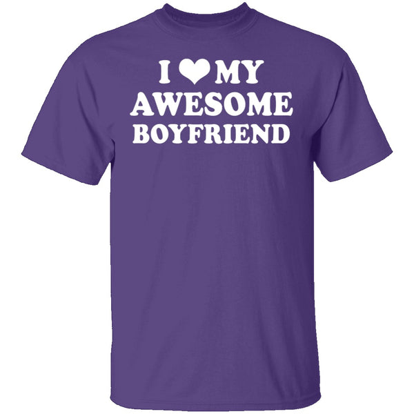 I Love My Awesome Boyfriend T-Shirt CustomCat