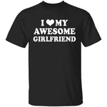 I Love My Awesome Girlfriend T-Shirt CustomCat