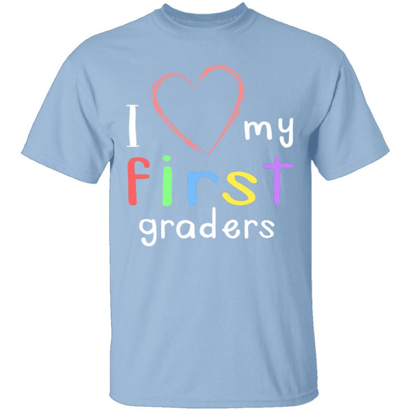 I Love My First Graders T-Shirt CustomCat