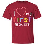 I Love My First Graders T-Shirt CustomCat