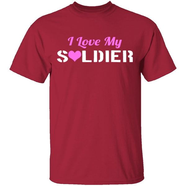 I Love My Soldier T-Shirt CustomCat