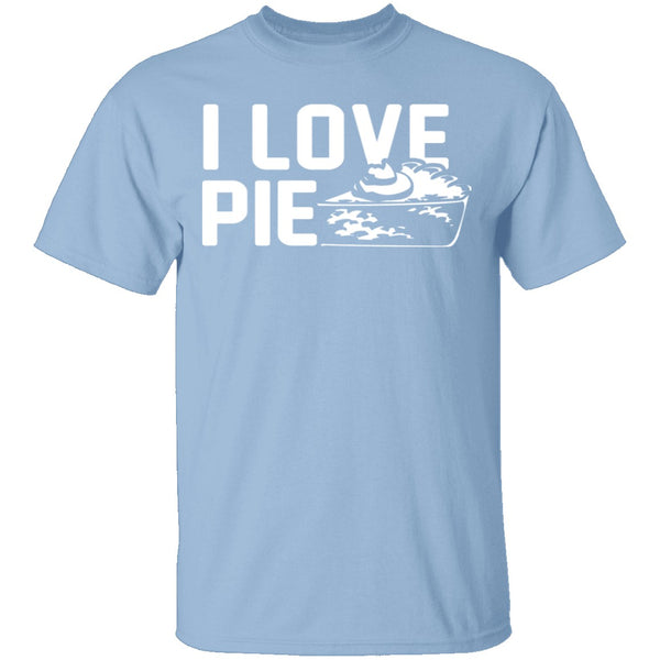 I Love Pie T-Shirt CustomCat